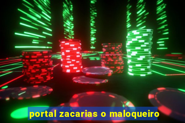 portal zacarias o maloqueiro